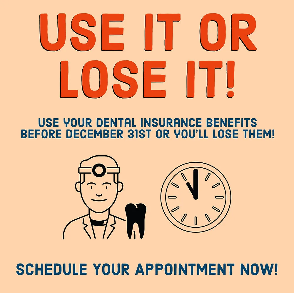 Maximize Your Dental Insurance Benefits Before They Expire!